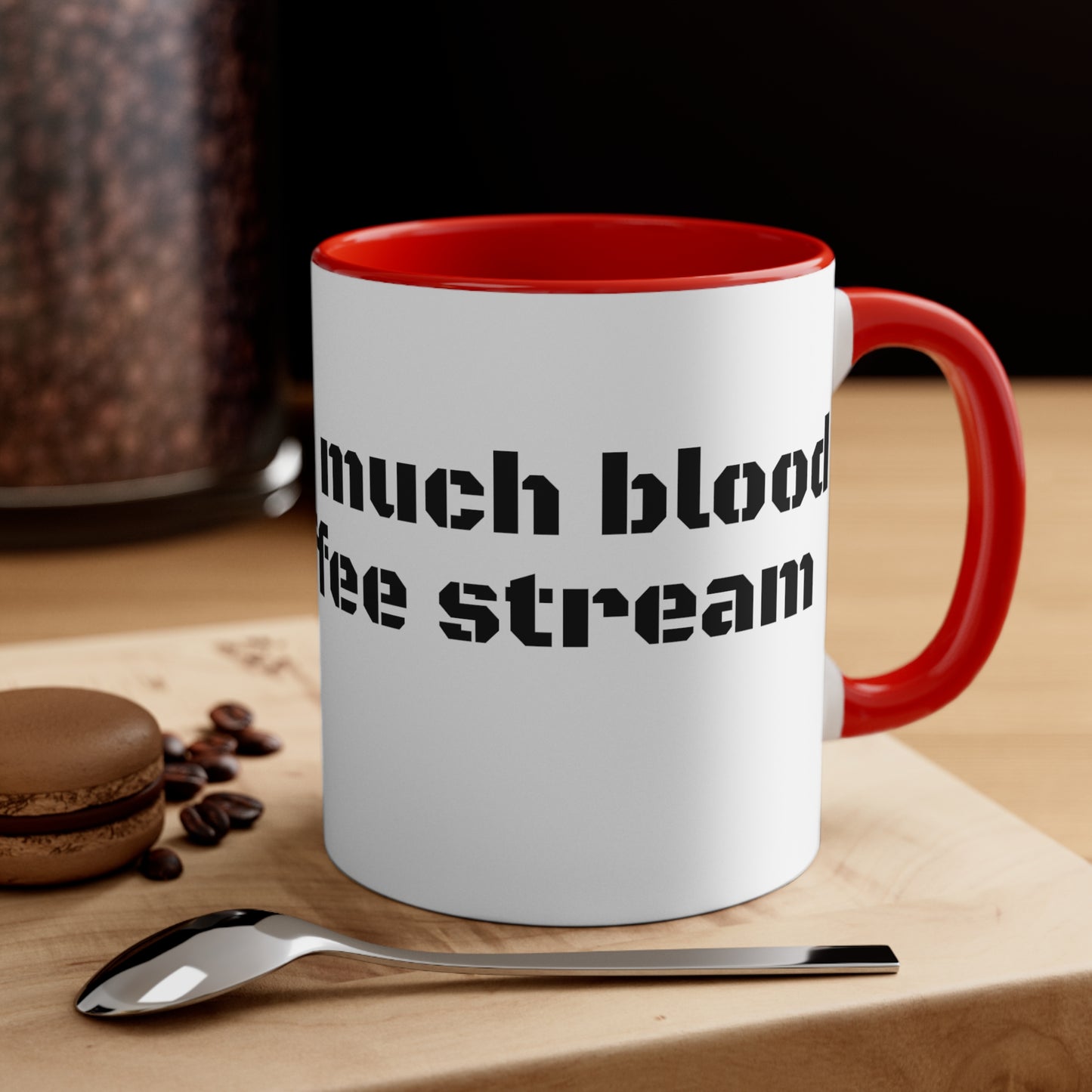 I have too much. blood in my coffee stream, Coffee mug