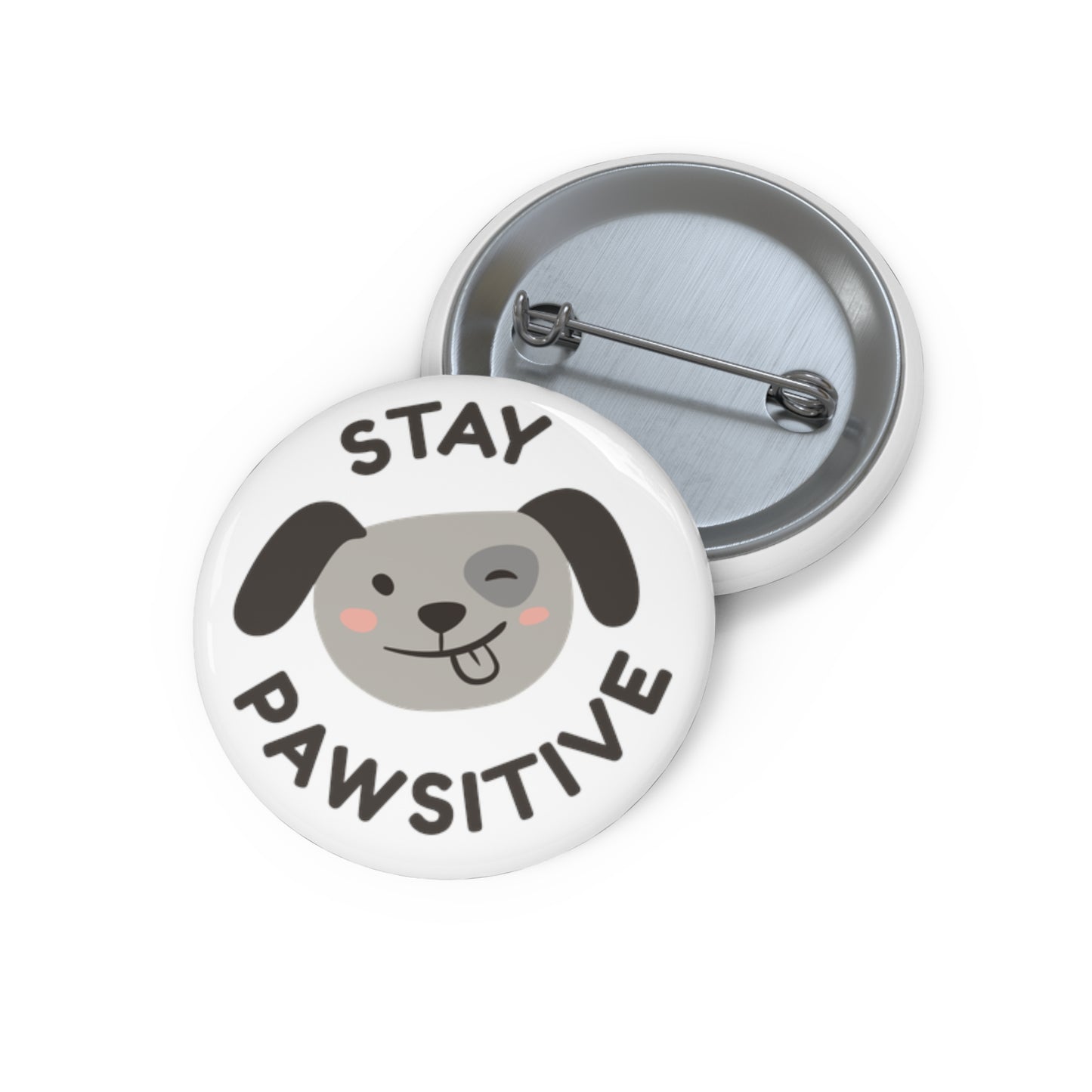 Pin button ,Stay Pawsitive, Lapel pin, Dog pin, Animal pin,  Cute pin, Jokey pin, stay pawsitive badge, animal lover stay pawsitive button